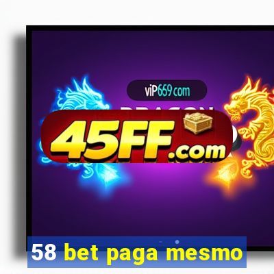 58 bet paga mesmo